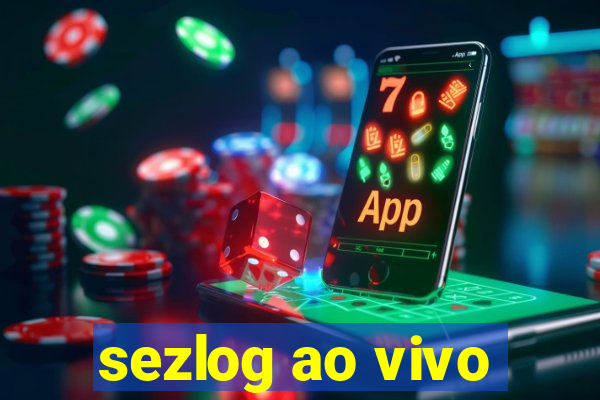 sezlog ao vivo